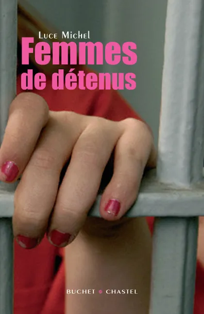 Livres Sciences Humaines et Sociales Actualités Femmes de détenus Luce Michel