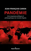 Pandémie, Une esquisse politique et philosophique du monde d'après