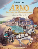Arno, le valet de Nostradamus, 7, Arno T7 Un secret bien gardé, Arno, le valet de Nostradamus - tome 7