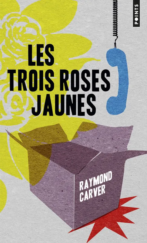 Livres Littérature et Essais littéraires Romans contemporains Etranger Les trois roses jaunes , nouvelles Raymond Carver