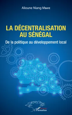 La décentralisation au Sénégal, De la politique au développement local
