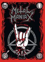 Metal Maniax, 1+2 = 666