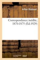 Correspondance inédite, 1870-1875
