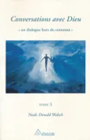 Conversations avec Dieu : Un dialogue hors du commun, tome 3