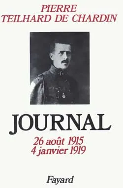 Journal... /Pierre Teilhard de Chardin, 1, Cahiers 1-5, Journal, 26 août 1915-4 janvier 1919 (cahiers 1-5)