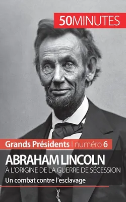 Abraham Lincoln, à l'origine de la guerre de Sécession, Un combat contre l'esclavage