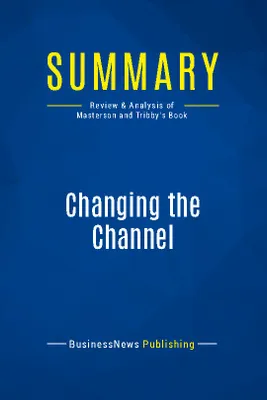 Summary: Changing the Channel, Review and Analysis of Masterson and Tribby's Book