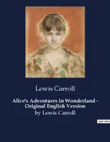 Alice's Adventures in Wonderland - Original English Version, by Lewis Carroll