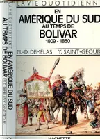 La Vie quotidienne en Amérique du sud au temps de Bolivar 1809-1830, 1809-1830