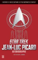 Star Trek - Autobiographie de Jean-Luc Picard, L'histoire d'un des capitaines les plus édifiants de starfleet