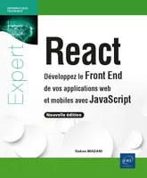 React - Développez le Front End de vos applications web et mobiles avec JavaScript (nouvelle édition, Développez le Front End de vos applications web et mobiles avec JavaScript (nouvelle édition)