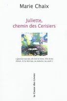 JULIETTE CHEMIN DES CERISIERS - Avec une nouvelle préface de l'auteur, récit