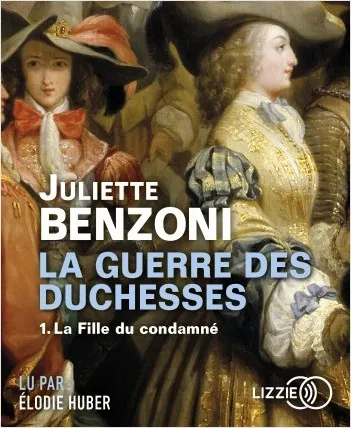 Livres Littérature et Essais littéraires Romans Historiques La guerre des duchesses, 1, La fille du condamné Juliette Benzoni