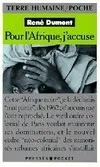 POUR L'AFRIQUE J'ACCUSE. Journal d'un agronome au Sahel en voie de destruction, le journal d'un agronome au Sahel en voie de destruction