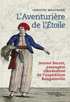 L'aventurière de l'"Étoile", Jeanne barret, passagère clandestine de l'expédition bougainville
