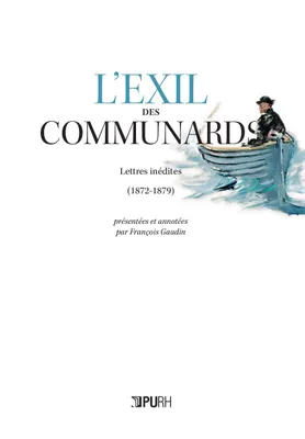 L'exil des communards, Lettres inédites (1872-1879)
