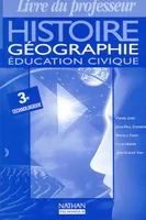 Histoire, géographie, éducation civique, 3e technologique, livre du professeur