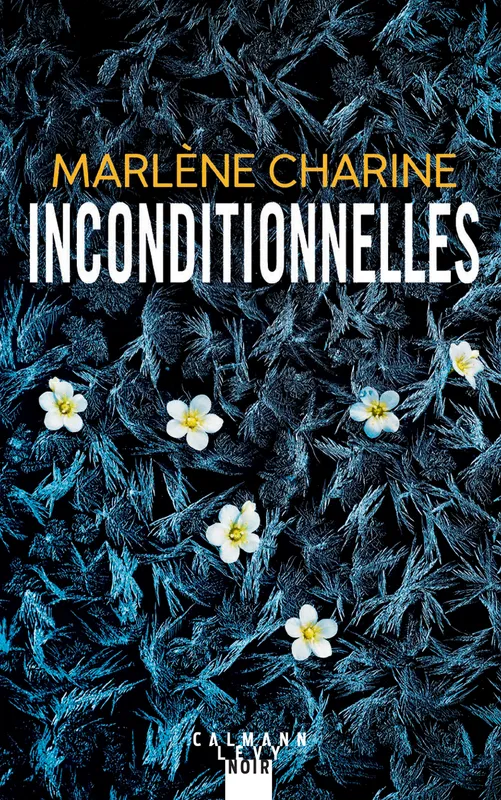 Livres Polar Thriller Inconditionnelles Marlène Charine