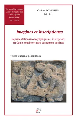 Imagines et Inscriptiones, Représentations iconographiques et inscriptions en Gaule romaine et dans des
régions voisines