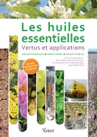 Les huiles essentielles : Vertus et applications, Vertus et applications
