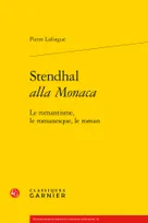 Stendhal, "alla Monaca", Le romantisme, le romanesque, le roman