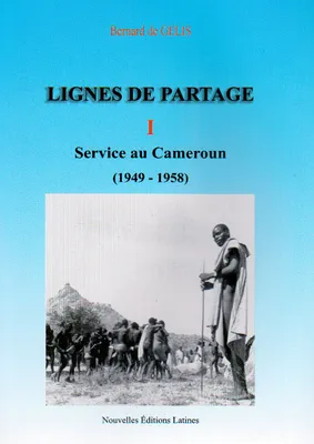 Lignes de partage., 1, Service au Cameroun - 1949-1958, 1949-1958