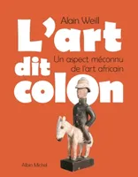 L'Art dit colon, Un aspect méconnu de l'art africain