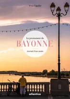 Le promeneur de Bayonne, Journal d'une année