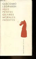 Huit petites oeuvres morales inédites.