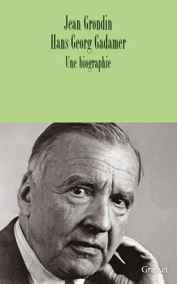 Hans-Georg Gadamer / une biographie