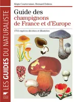 Guide des champignons de France et d'Europe, 1752 espèces décrites et illustrées