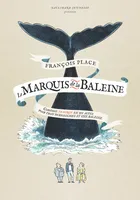 Le Marquis de la Baleine, Comédie tragique en six actes pour trois personnages et une baleine