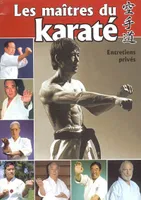 Les maitres du Karate - entretiens prives, [entretiens privés]