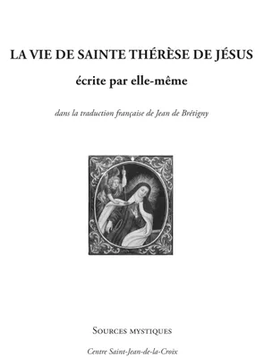 La vie de Sainte Thérèse de Jésus écrite par elle-même