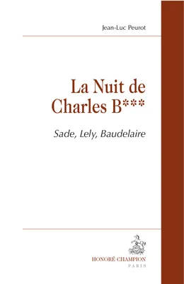 La nuit de Charles B*** - Sade, Lely, Baudelaire