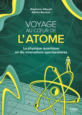 Voyage au cœur de l'atome, La physique quantique en dix innovations spectaculaires
