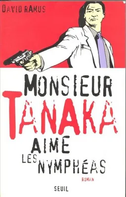 Monsieur Tanaka aime les nymphéas, roman