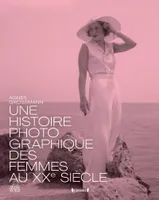 Histoire photographique des femmes au XXe siècle