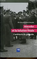 Himmler et la solution finale - l'architecte du génocide, l'architecte du génocide