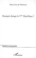 Pourquoi changer la Vème République ?