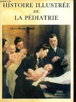 3, Histoire illustrée de la pédiatrie, tome III