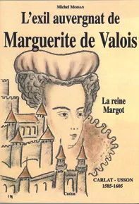 L'exil auvergnat de Marguerite de Valois