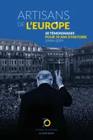 Artisans de l'Europe - 30 témoignages pour 70 ans d'Histoire - 1949-2019