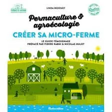 Livres Écologie et nature Nature Jardinage Créer sa micro-ferme : permaculture et agroécologie Linda Bedouet