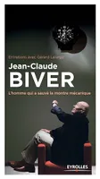 Jean-Claude Biver, L'homme qui a sauvé la montre mécanique