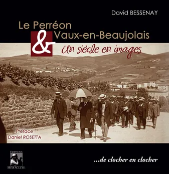 Le Perréon & Vaux-en-Beaujolais, Un siècle en images