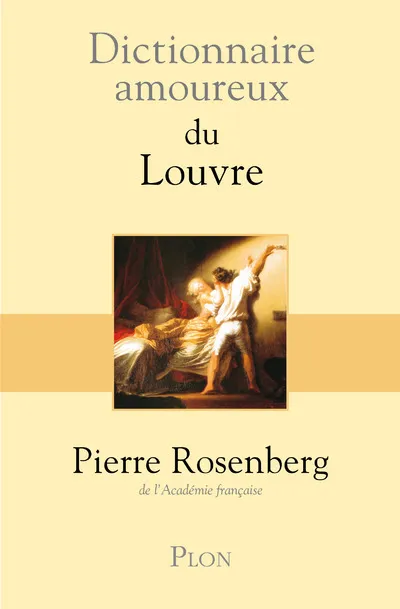 Livres Arts Beaux-Arts Peinture Dictionnaire amoureux du Louvre Bruno Ferte, Pierre Rosenberg