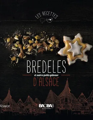 Bredeles d'Alsace et autres petits gâteaux