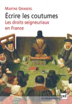 Écrire les coutumes, Les droits seigneuriaux en France, XVIe-XVIIIe siècle