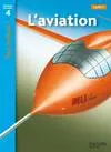 L'aviation Niveau 4 - Tous lecteurs ! - Ed.2010, [cycle 3]